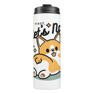 Termo Pero primero, Nap - Personalizado de Corgi Butt