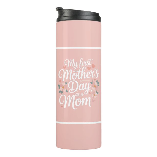 Termo Pink Floral First Mother's Day  (Rotado hacia la derecha)