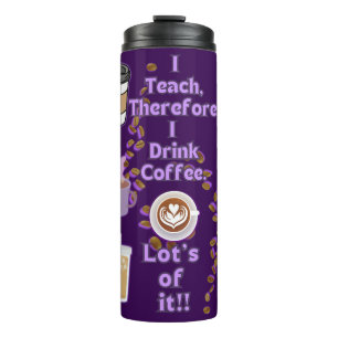 Termo Por lo tanto, enseño a beber café