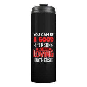 Termo Puedes Ser Una Buena Persona Amando A Otros-856