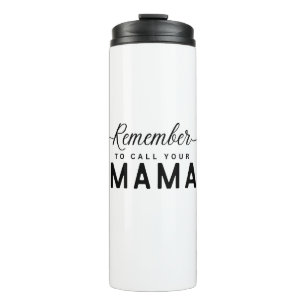 Termo Recuerda llamar a tu regalo de mamá para ella