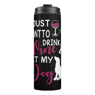 Termo Solo quiero beber vino y Mascota mi perro gracioso