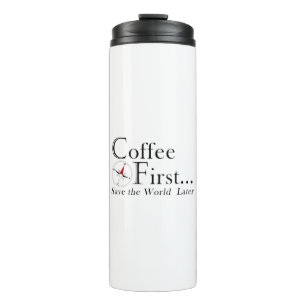 Termo Taza: Café Primero. Salva el Mundo Después.