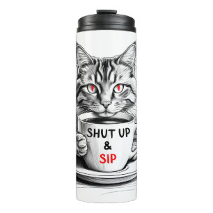 Termo Taza de viaje Shut Up and Sip – Gato Sarcástico