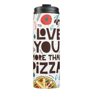 Termo Te amo más que la pizza. Grabado de comida italian