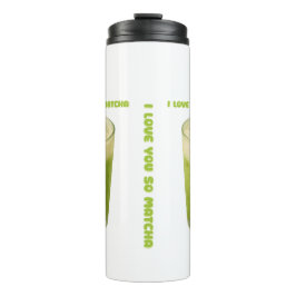 TERMO TE AMO TANTO MATCHA, AMOR DE TÉ VERDE MATCHA