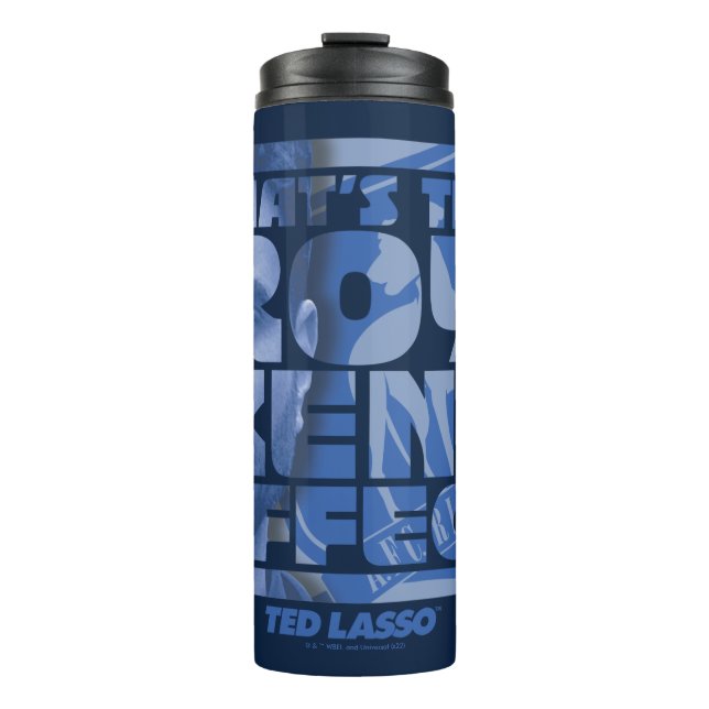 Termo Ted Lasso | Ese es el efecto Roy Kent (Anverso)