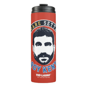 Termo Ted Lasso   Roy Kent Don't You Dare Settle