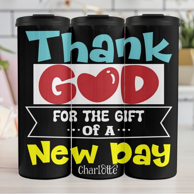 Termo Thank God For The Gift Of A New Day (Subido por el creador)