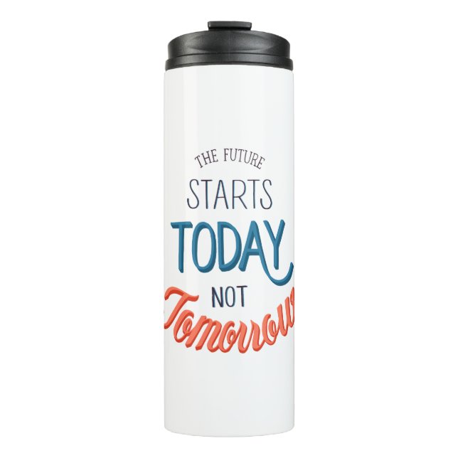 Termo The future starts today not tomorrow Quote (Anverso)