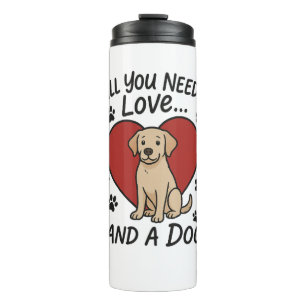 Termo Todo lo que necesitas es amor y un perro – adorabl
