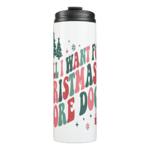 Termo Todo Lo Que Quiero Para Los Navidades Es Más Perro