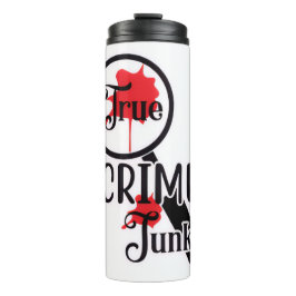 Termo True Crime Junkie Thermal Tumbler