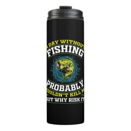 Termo Un día sin pesca probablemente no me mataría