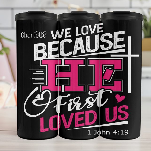 Termo We Love Because He Loved Us First (Subido por el creador)
