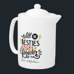 Tetera Bestis for Life Amigos de BFF Regalo por siempre<br><div class="desc">Hermosa cita de "Serán bestias para siempre" diseño con nombres elegantes a medida.</div>