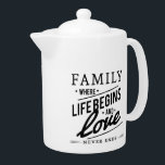 Tetera Cita de amor y familia moderna<br><div class="desc">Cita familiar y amorosa en la tipografía moderna.</div>