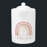 Tetera Haces Del Mundo Un Lugar Mejor Para La Taza<br><div class="desc">Empoderarse a ti mismo y a otros con este adorable arco iris boho,  "¡Haces del mundo un lugar mejor!",  ¡tetera pot! Colección coincidente disponible!</div>