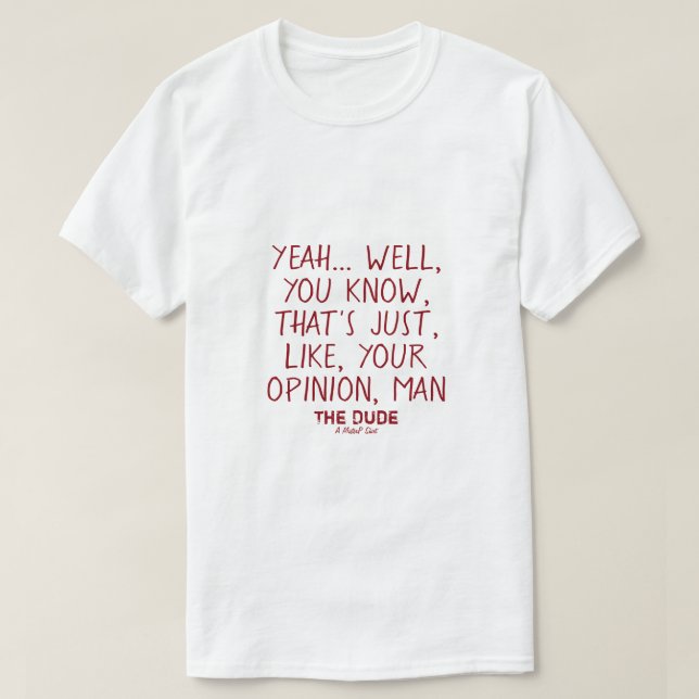 The Dude (tu opinión, hombre) #2 - Una camiseta de (Diseño del anverso)