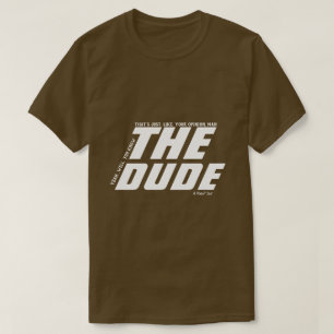 The Dude (tu opinión) - Una camiseta de MisterP
