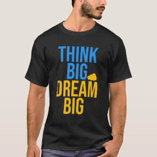 Think Big Dream Big es una camiseta de citas motiv