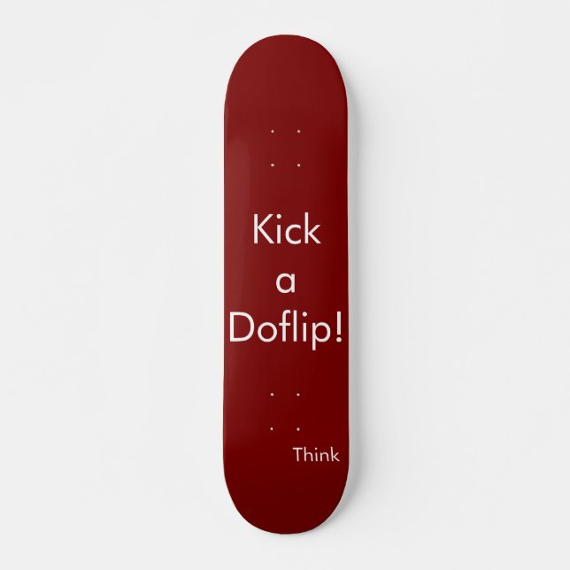 Think Skateboard deck "Kick a Doflip" (Anverso )