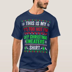 This Is My Its Too Hot For Ugly Christmas Sweater 