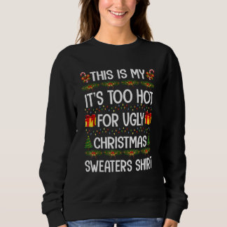 This Is My It's Too Hot For Ugly Christmas Sweater