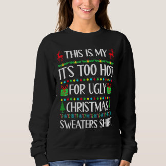 This Is My It's Too Hot For Ugly Christmas Sweater