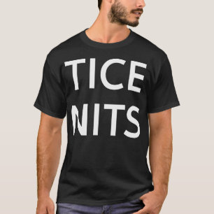 Tice Nits Gracioso Broma Sarcástica Camiseta