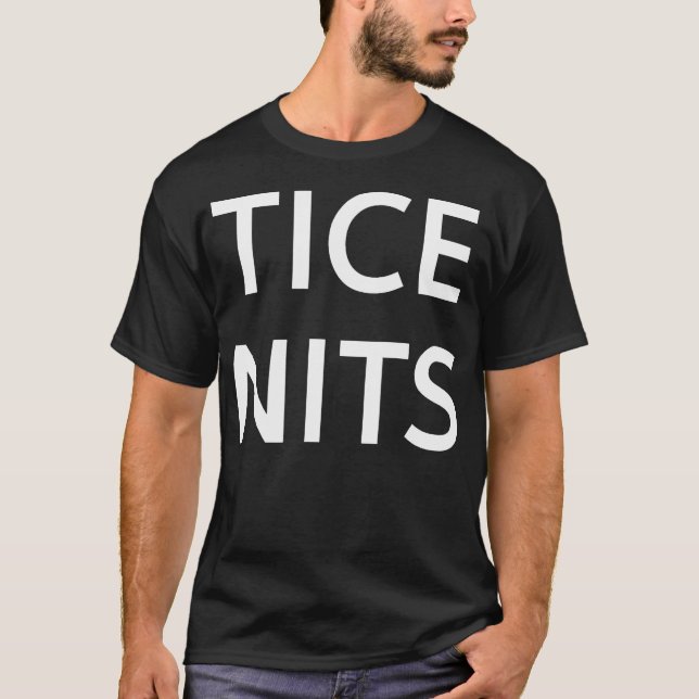 Tice Nits Gracioso Broma Sarcástica Camiseta (Anverso)