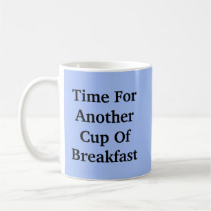 Tiempo Para Otra Copa De Desayuno - Mug-A-Tude