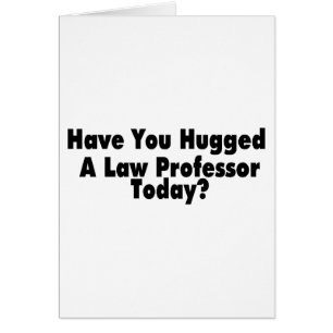 Tiene usted abrazado un profesor de derecho hoy