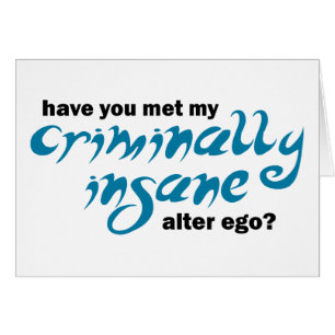 Tiene usted encontrado mi alter ego criminal