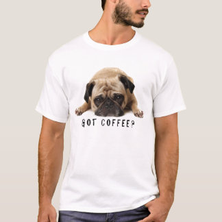 ¿Tienes café? Camiseta Pug