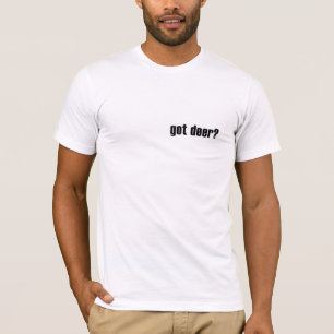 ¿Tienes ciervo? Camisa de éxito Deer Hunter