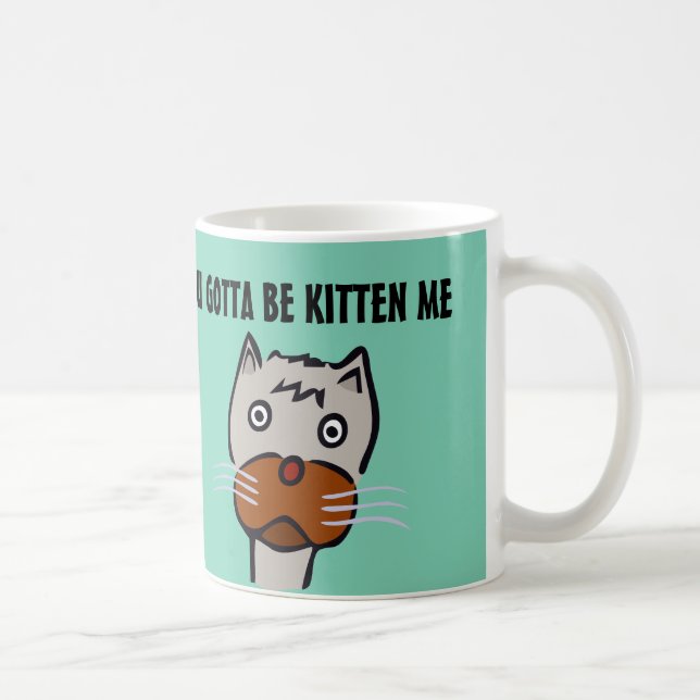 Tienes que ser gatito, tazas de café. (Derecha)