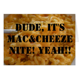 ¡Tipo, es Mac&Cheeze Nite! ¡Sí!!