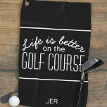 Toalla De Golf Black Monogrammed Modern Golfer Life is Better Pro<br><div class="desc">Life is Better at the Golf Course Quote Added to modern true classic black with white shadowed font. Color of background and fonts are easily changed in design tool section. Customize with name or initials. Be sure to check out our other color options! Email me at beachpausedesigns@gmail.com if you have...</div>
