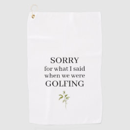 Toalla De Golf Divertido Perdón Por Lo Que Dije Una Divertida Toa