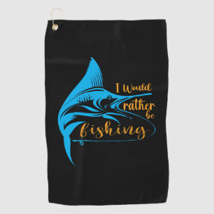 Toalla De Golf Fisher I Would Rather Be Fishing