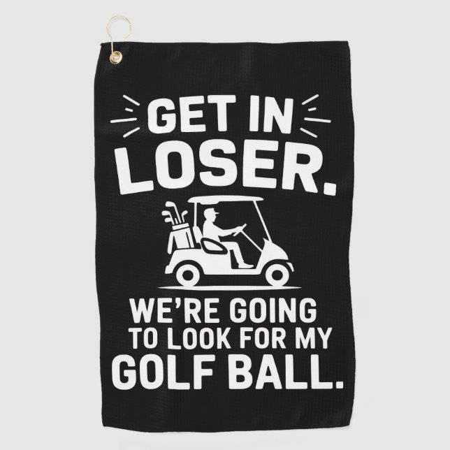 Toalla De Golf Get In Loser Golf Cart Look For My Ball Golfer  (Anverso)