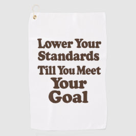 Toalla De Golf Lower Your Standards Until You Meet Your Goal
