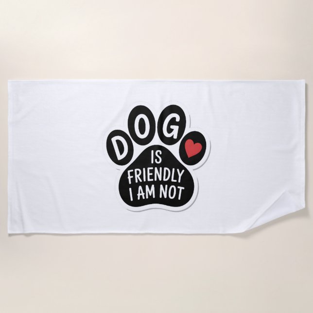 Toalla De Playa Dog Is Friendly I Am Not (Anverso)