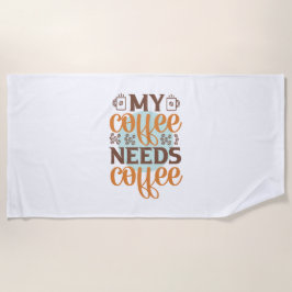 Toalla De Playa El café que necesita mi café es café