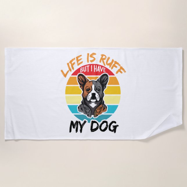 Toalla De Playa La Vida Es Ruff Pero Tengo Mi Perro (Anverso)