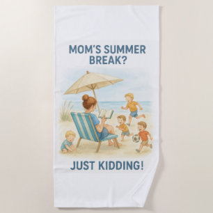 Toalla De Playa ¿Las vacaciones de verano de mamá? - ¡Solo Kidding