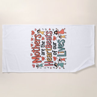 Toalla De Playa Mothers Are The Heartbeats Of Our Lives