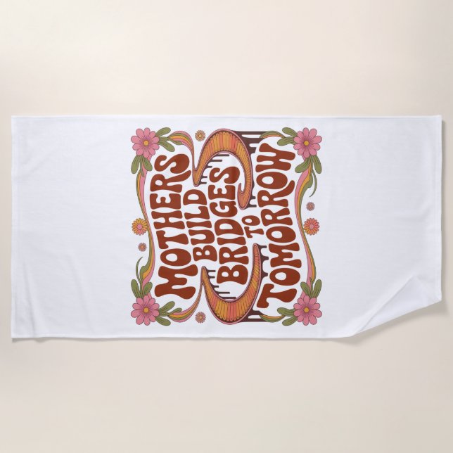 Toalla De Playa Mothers Build Bridges To Tomorrow (Anverso)