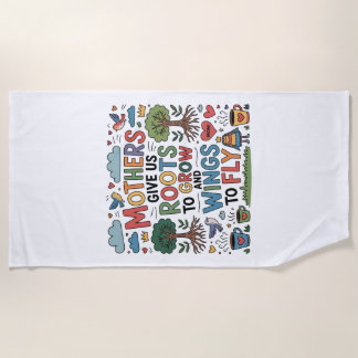 Toalla De Playa Mothers Give Us Roots To Grow And Wings To Fly﻿